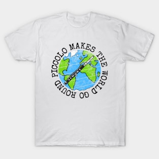 Piccolo Makes The World Go Round, Piccoloist Earth Day T-Shirt